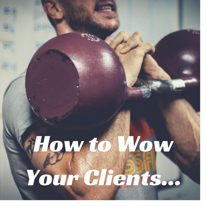 3 Ways To Wow Your Personal Training Clients…