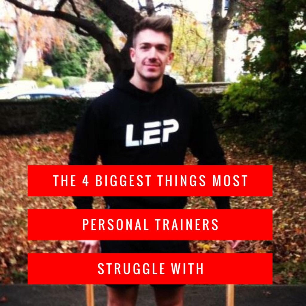 The 4 Biggest Things Most Personal Trainers Struggle With | LEP Fitness 